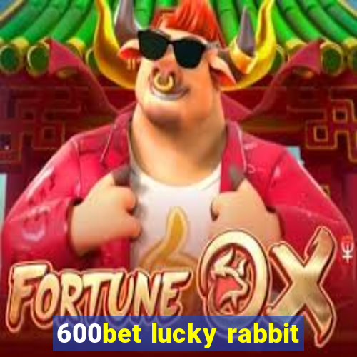 600bet lucky rabbit